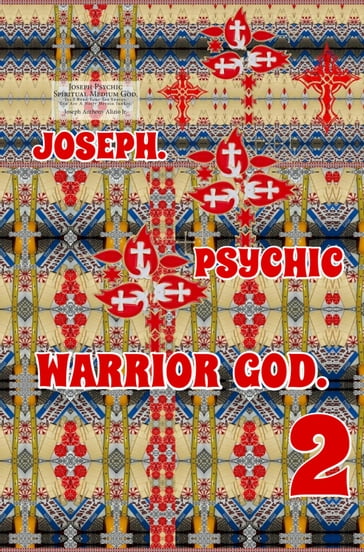 Joseph. Psychic Warrior God. Part 2. - Edward Joseph Ellis - Joseph Anthony Alizio Jr. - Vincent Joseph Allen