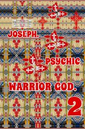 Joseph. Psychic Warrior God. Part 2.