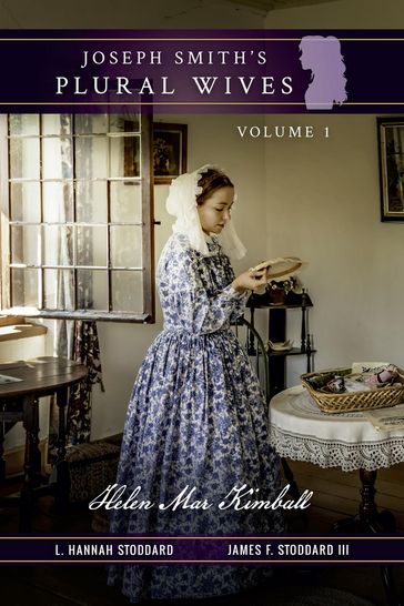 Joseph Smith's Plural Wives, Volume 1 - L. Hannah Stoddard - James F. Stoddard