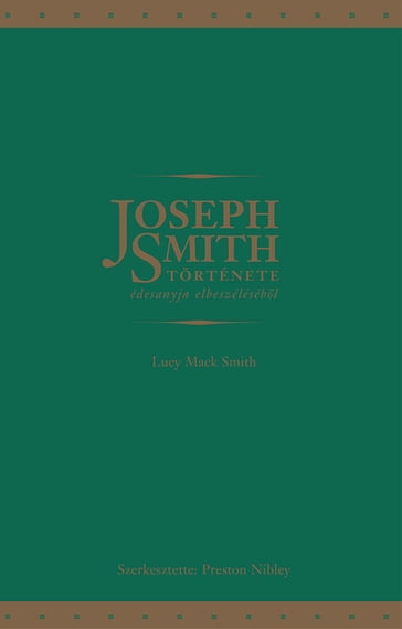 Joseph Smith története édesanyja elbeszélésébl - Lucy Mack - Smith
