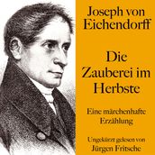 Joseph von Eichendorff: Die Zauberei im Herbste