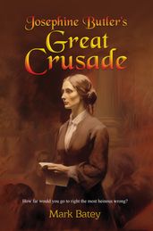 Josephine Butler s Great Crusade