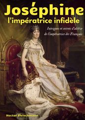 Joséphine, l impératrice infidèle