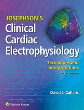 Josephson s Clinical Cardiac Electrophysiology