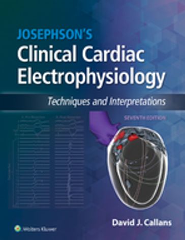 Josephson's Clinical Cardiac Electrophysiology - David Callans