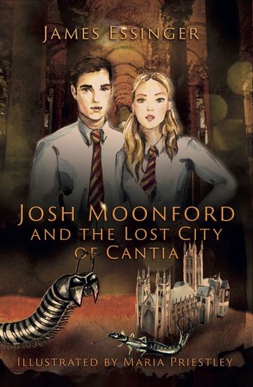 Josh Moonford and the Lost City of Cantia - James Essinger