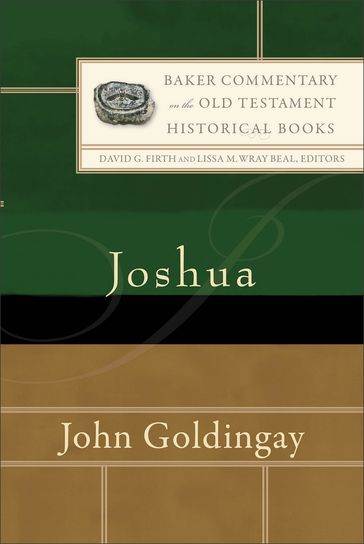 Joshua (Baker Commentary on the Old Testament: Historical Books) - John Goldingay - Lissa Wray Beal - David Firth