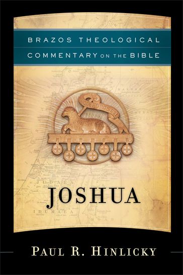 Joshua (Brazos Theological Commentary on the Bible) - Ephraim Radner - George Sumner - Michael Root - Paul R. Hinlicky - R. Reno - Robert Jenson - Robert Wilken