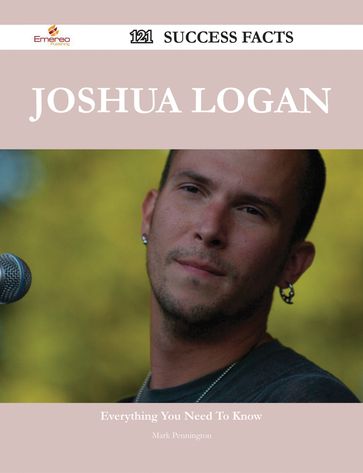 Joshua Logan 121 Success Facts - Everything you need to know about Joshua Logan - Mark Pennington