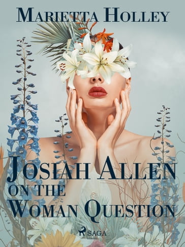 Josiah Allen on the Woman Question - Marietta Holley