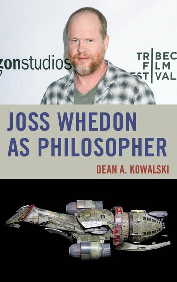 Joss Whedon as Philosopher - Dean Kowalski