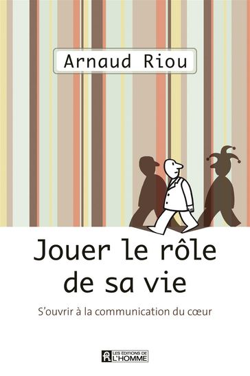 Jouer le rôle de sa vie - Arnaud Riou