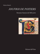 Joufroi de Poitiers. Romanzo francese del XIII secolo. Ediz. critica