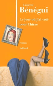 Le Jour où j ai voté pour Chirac