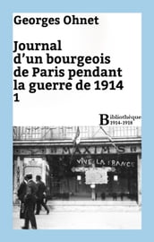 Journal d un bourgeois de Paris pendant la guerre de 1914 - 1