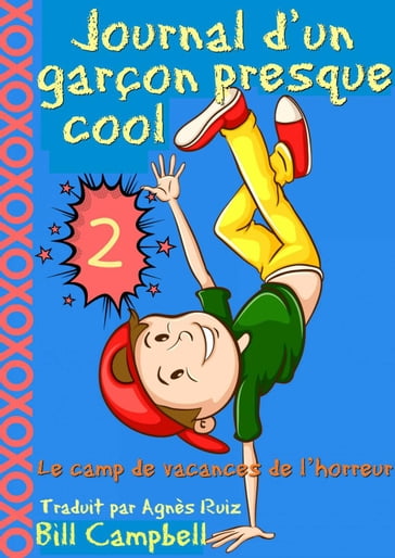 Journal d'un garçon presque cool, tome 2 - Le camp de vacances de l'horreur - Bill Campbell