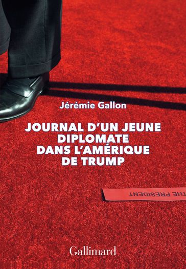 Journal d'un jeune diplomate dans l'Amérique de Trump - Jérémie Gallon