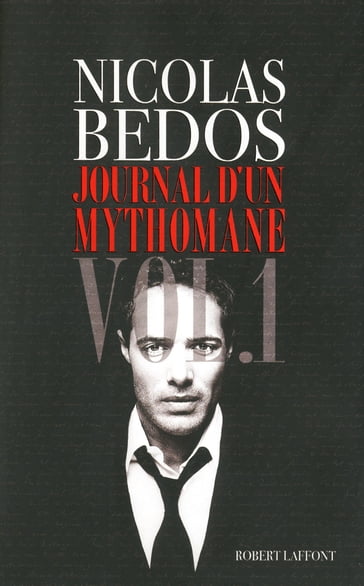 Journal d'un mythomane - Nicolas Bedos - Régis Jauffret