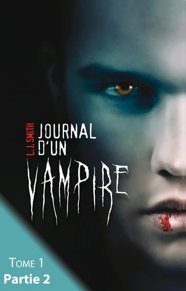 Journal d'un vampire - Tome 1 - Partie 2 - L.J. Smith