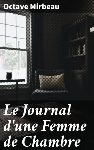 Le Journal d'une Femme de Chambre - Octave Mirbeau