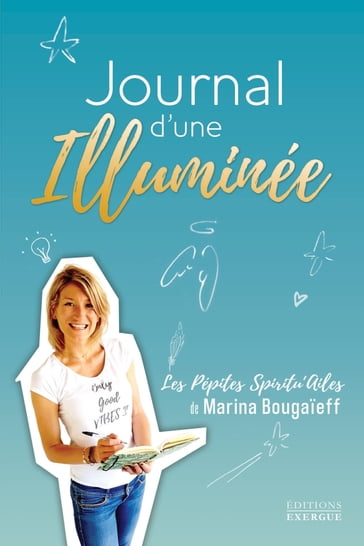 Journal d'une illuminée - Les pépites spiritu'ailes de Marina Bougaïeff - Marina Bougaieff