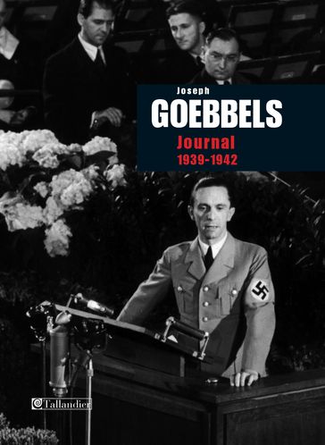 Journal de Joseph Goebbels 1939-1942 - Jospeh Goebbels