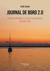 Journal de bord 2.0  Tour du monde à la voile en 80 mois. Saison 2018.