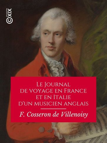 Le Journal de voyage en France et en Italie d'un musicien anglais - François Cosseron de Villenoisy - Charles Burney