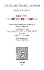 Journal du règne de Henri IV. Tome III: 1595-1598