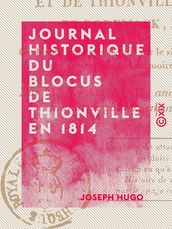 Journal historique du blocus de Thionville en 1814 - Et de Thionville, Sierck et Rodemack en 1815