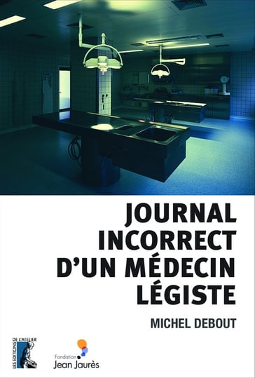 Journal incorrect d'un médecin légiste - Michel Debout