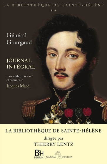 Journal intégral - La bibliothèque de Sainte-Hélène - Gaspard Gourgaud - Jacques Mace