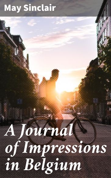 A Journal of Impressions in Belgium - May Sinclair