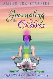 Journaling the Chakras: Eight Weeks to Self-Discovery