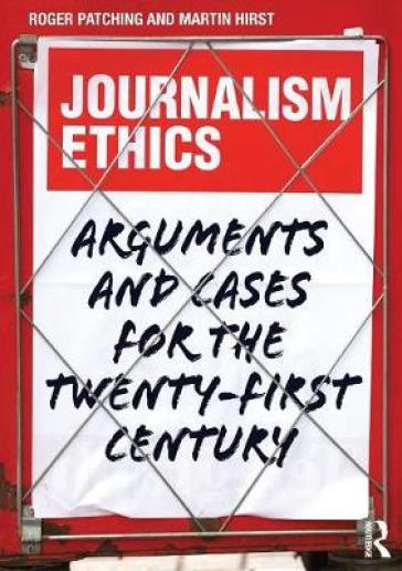 Journalism Ethics - Roger Patching - Martin Hirst