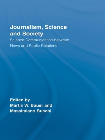 Journalism, Science and Society - Martin W. Bauer - Massimiano Bucchi