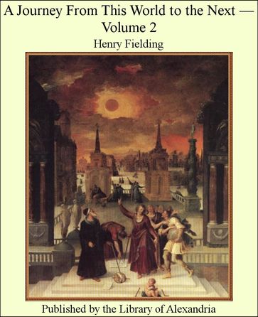 A Journey From This World to The Next  Volume 2 - Henry Fielding