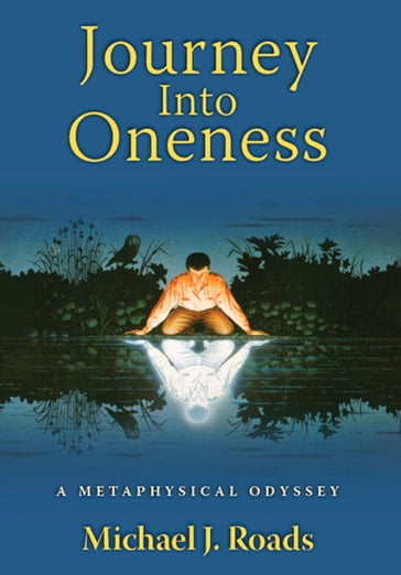 Journey Into Oneness - Michael J Roads