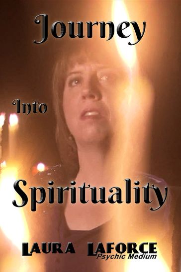 Journey Into Spirituality - Laura Laforce