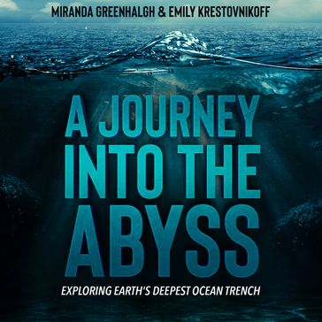 Journey Into the Abyss, A - Miranda Greenhalgh - Emily Krestovnikoff