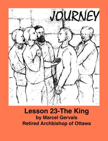 Journey: Lesson 23 - The King - Marcel Gervais