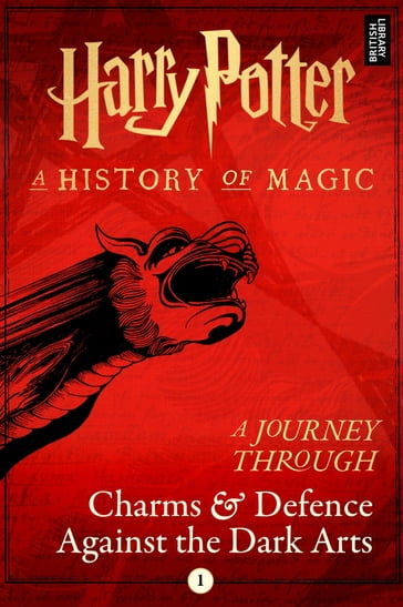 A Journey Through Charms and Defence Against the Dark Arts - Pottermore Publishing