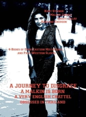 A Journey To Disgrace - A Malkin is Born - A Very English Chattel - Obsessed in Thailand