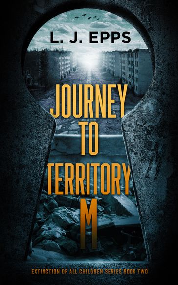 Journey To Territory M (Extinction Of All Children Series Book 2) - L.J. Epps