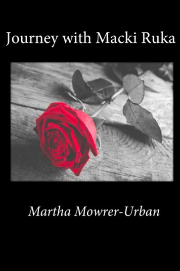 Journey With Macki Ruka - Martha Mowrer-Urban