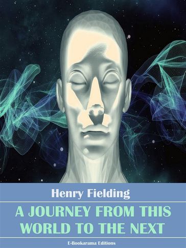 A Journey from This World to the Next - Henry Fielding