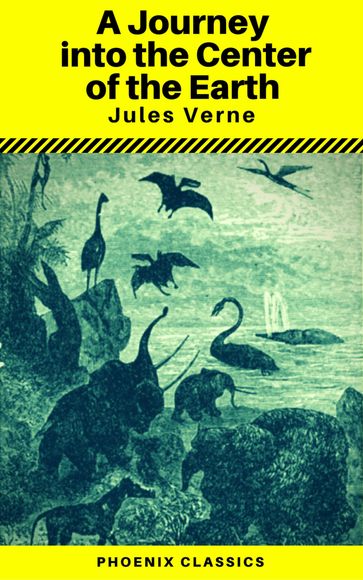 A Journey into the Center of the Earth (Annotated) (Phoenix Classics) - Verne Jules - Phoenix Classics