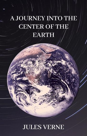 A Journey into the Center of the Earth - Verne Jules