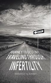 Journey to Destiny, Traveling Through Infertility