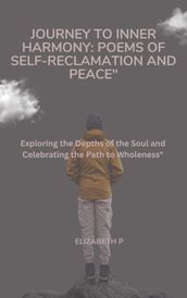 Journey to Inner Harmony: Poems of Self-Reclamation and Peace